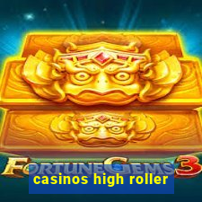 casinos high roller