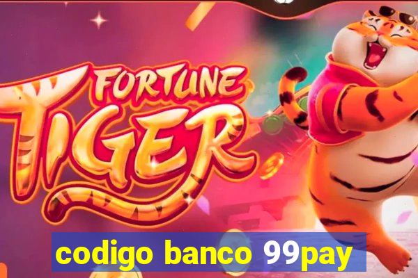 codigo banco 99pay