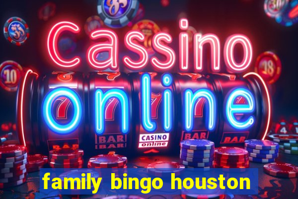 family bingo houston