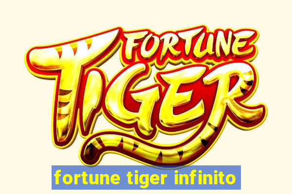 fortune tiger infinito