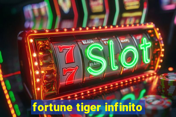 fortune tiger infinito