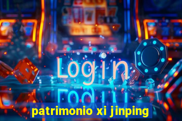 patrimonio xi jinping