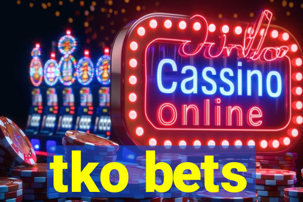 tko bets