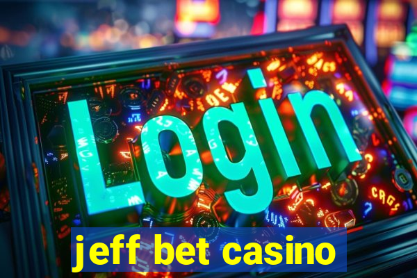 jeff bet casino