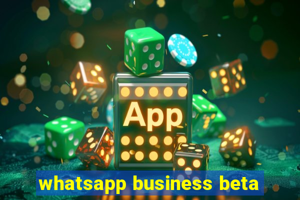 whatsapp business beta