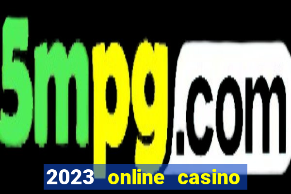 2023 online casino real money