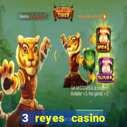 3 reyes casino juegos populares