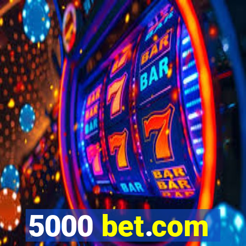 5000 bet.com