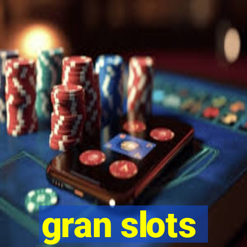 gran slots