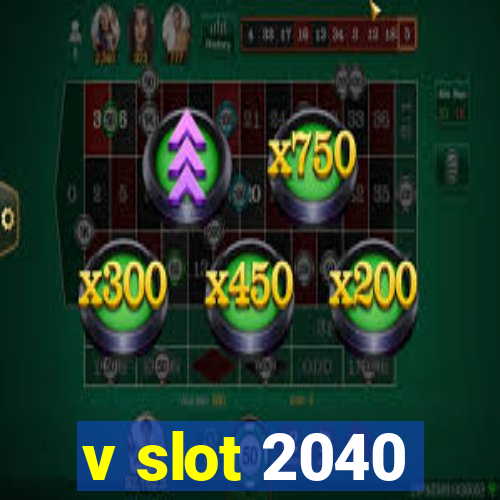 v slot 2040