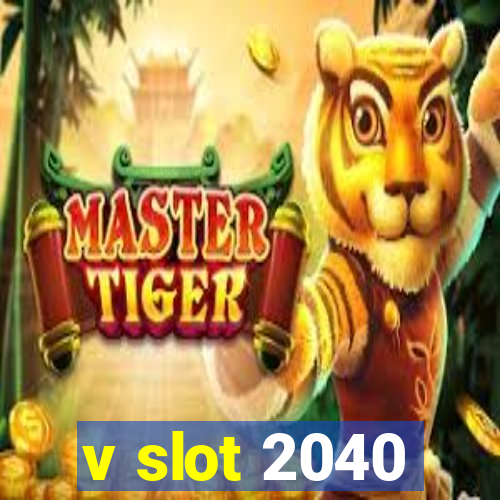 v slot 2040