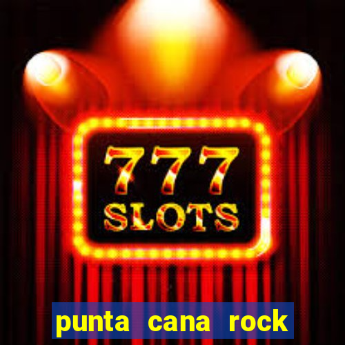 punta cana rock hotel casino