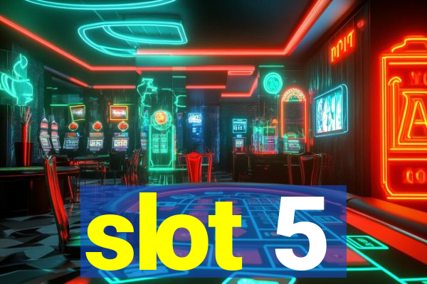 slot 5