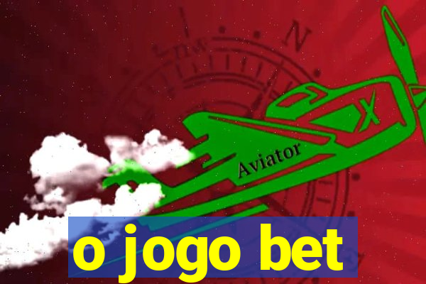 o jogo bet