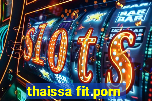 thaissa fit.porn