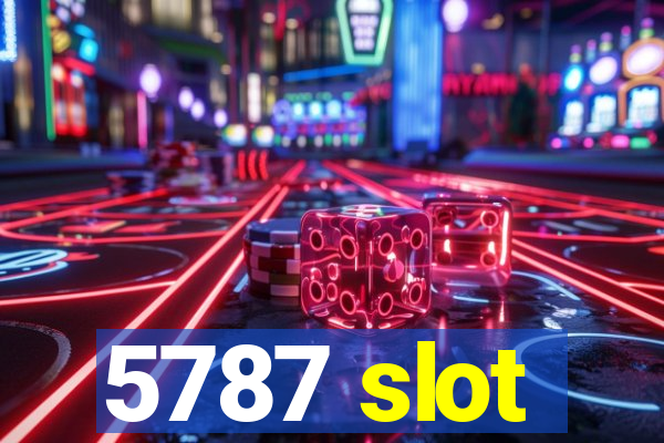 5787 slot