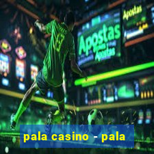 pala casino - pala