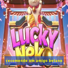 recomende um amigo betano