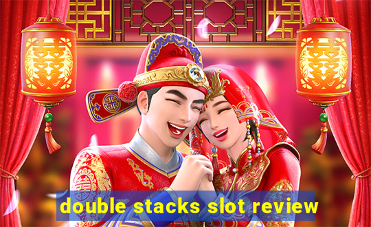 double stacks slot review