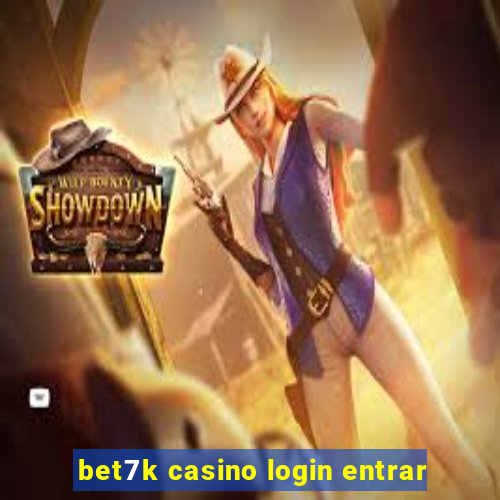 bet7k casino login entrar