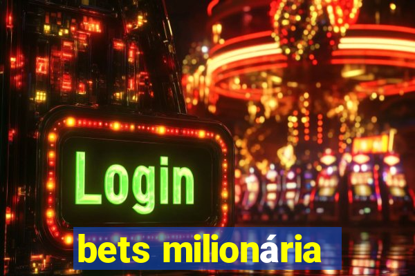 bets milionária