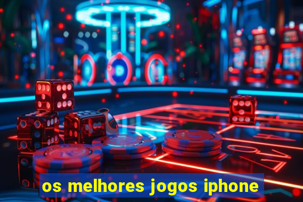 os melhores jogos iphone