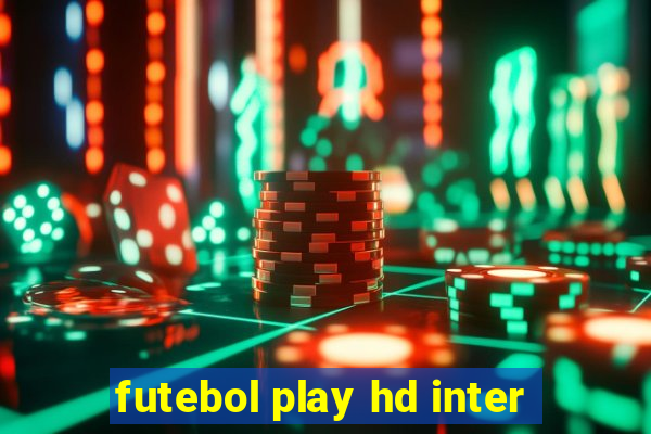 futebol play hd inter