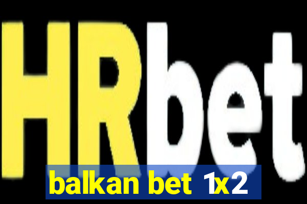 balkan bet 1x2