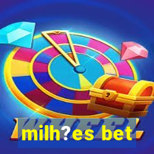 milh?es bet