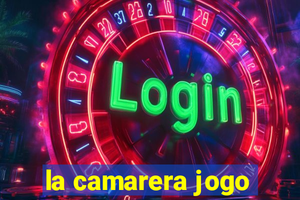 la camarera jogo