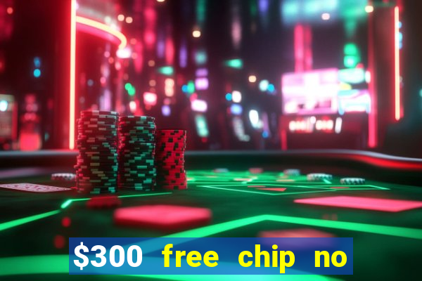 $300 free chip no deposit casino usa