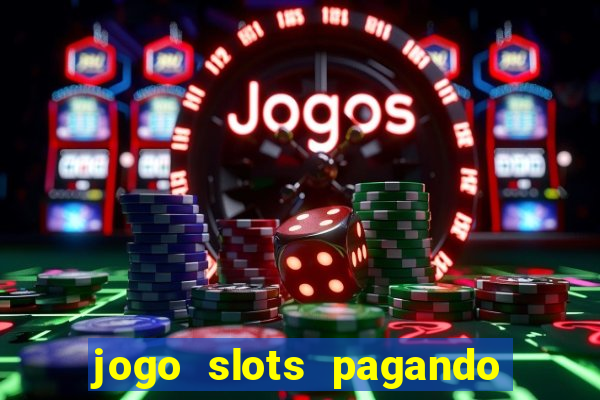 jogo slots pagando no cadastro