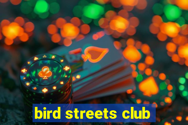 bird streets club