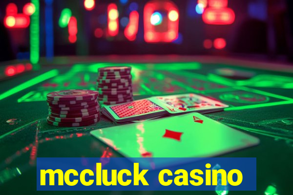 mccluck casino