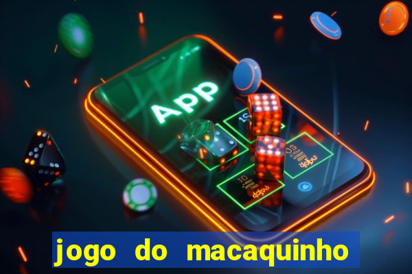 jogo do macaquinho que ganha dinheiro