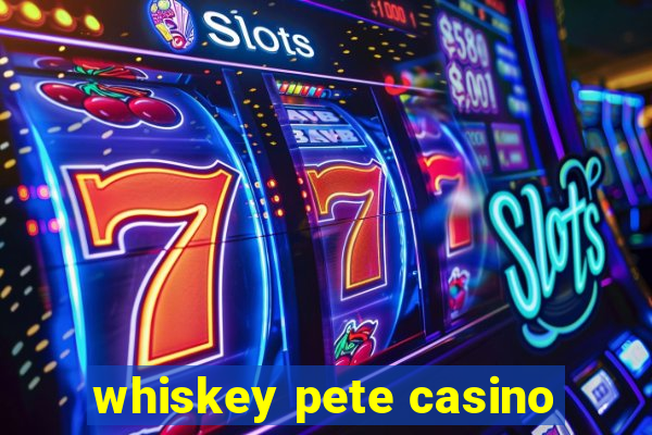 whiskey pete casino