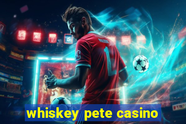 whiskey pete casino