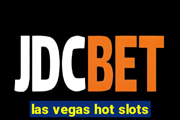 las vegas hot slots