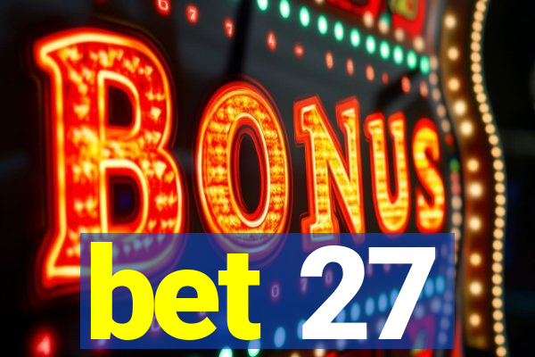 bet 27