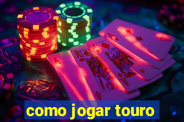 como jogar touro