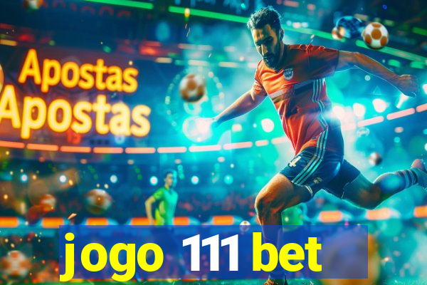 jogo 111 bet