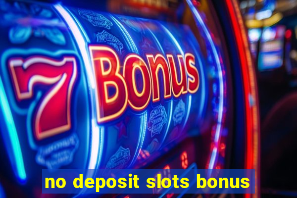 no deposit slots bonus