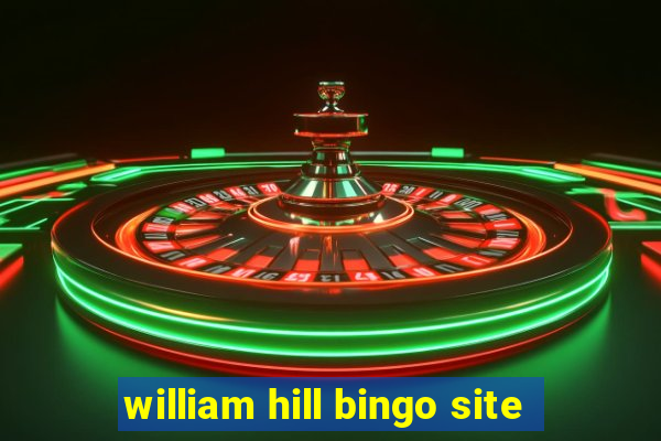 william hill bingo site