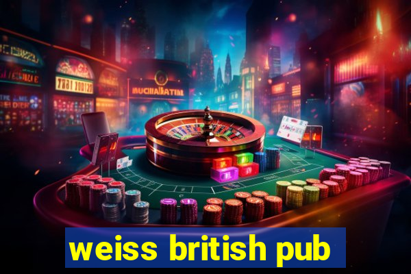 weiss british pub