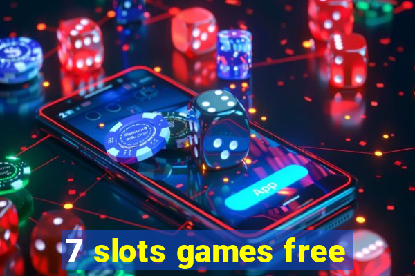 7 slots games free