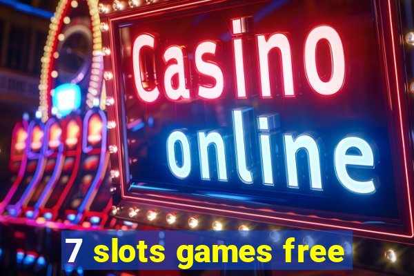 7 slots games free