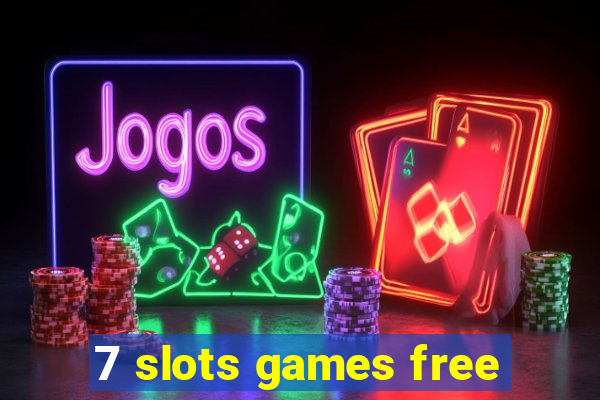 7 slots games free