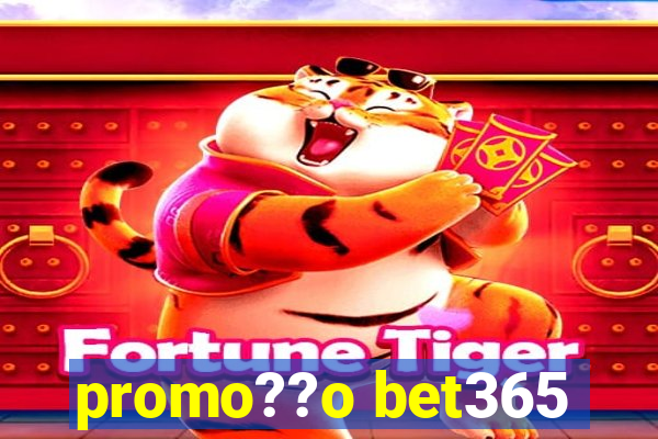 promo??o bet365