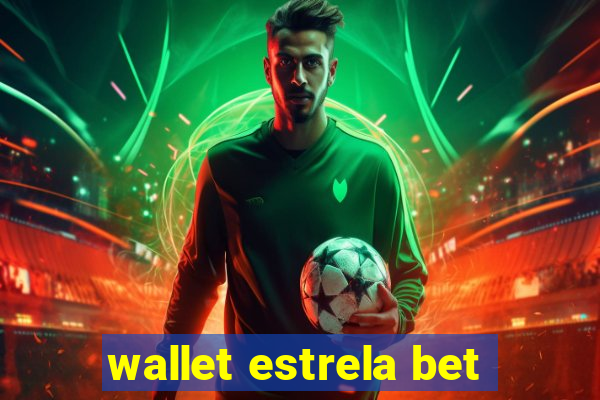 wallet estrela bet