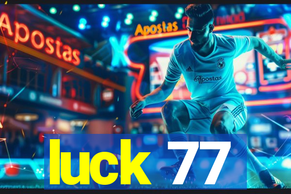 luck 77